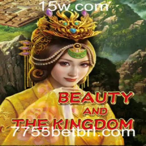 Explorando o Universo de BeautyAndTheKingdom: Aventura e Estratégia em 7755 Bet